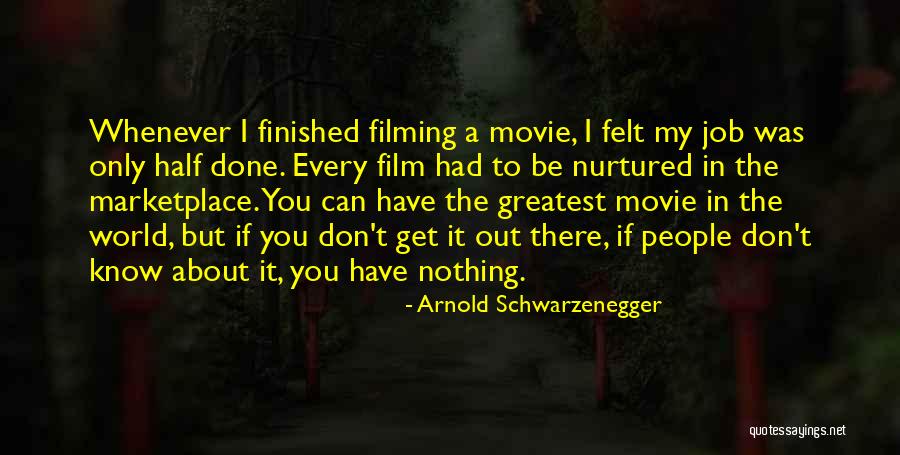 Filming Quotes By Arnold Schwarzenegger