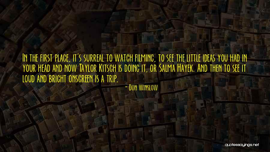 Filming Quotes By Don Winslow Filming Quotes By Don Winslow