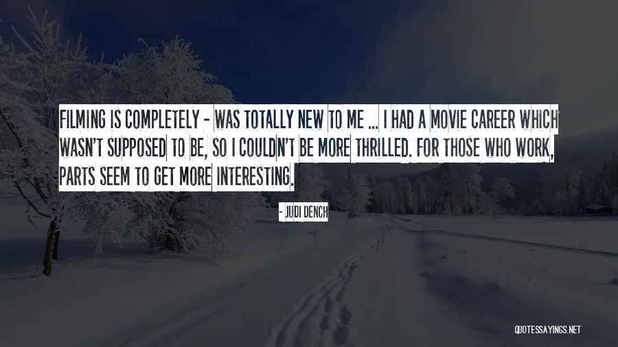 Filming Quotes By Judi Dench Filming Quotes By Judi Dench