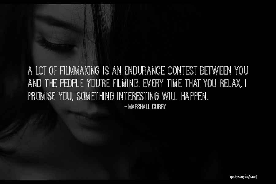 Filming Quotes By Marshall Curry Filming Quotes By Marshall Curry