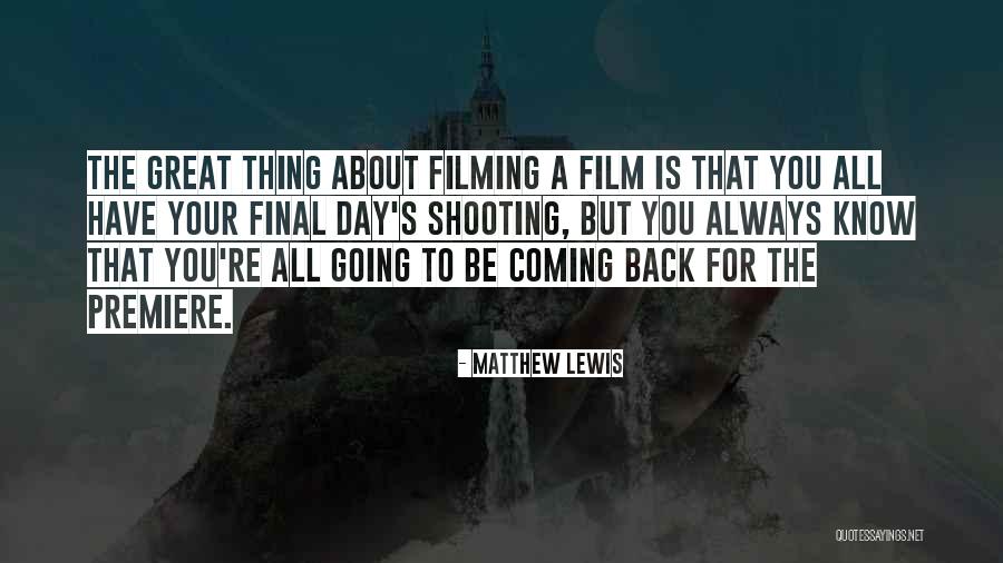 Filming Quotes By Matthew Lewis Filming Quotes By Matthew Lewis