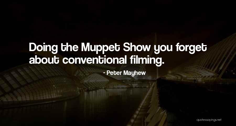 Filming Quotes By Peter Mayhew Filming Quotes By Peter Mayhew