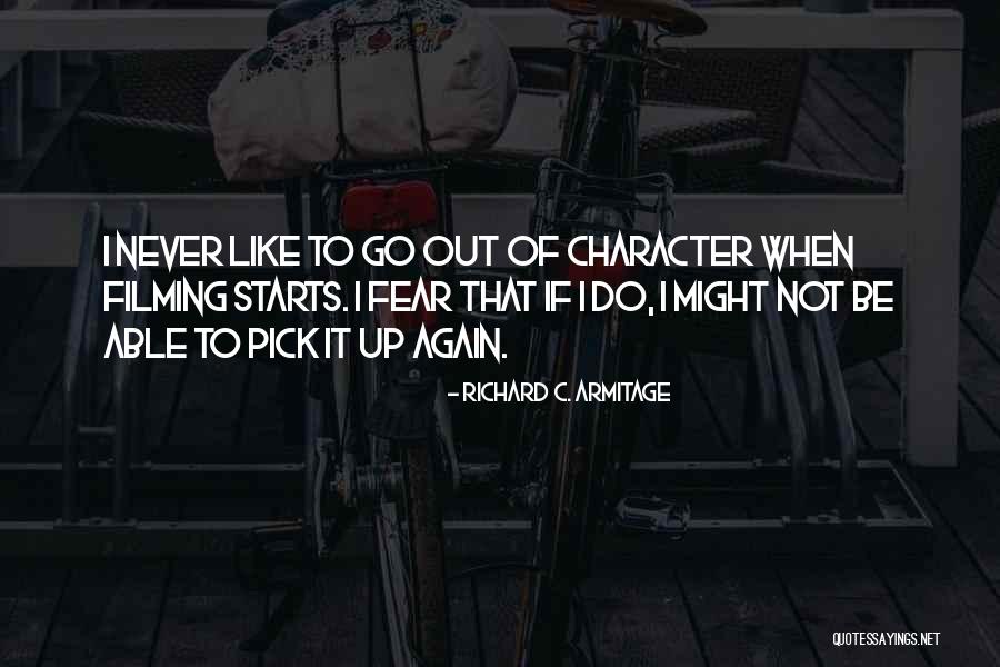 Filming Quotes By Richard C. Armitage Filming Quotes By Richard C. Armitage