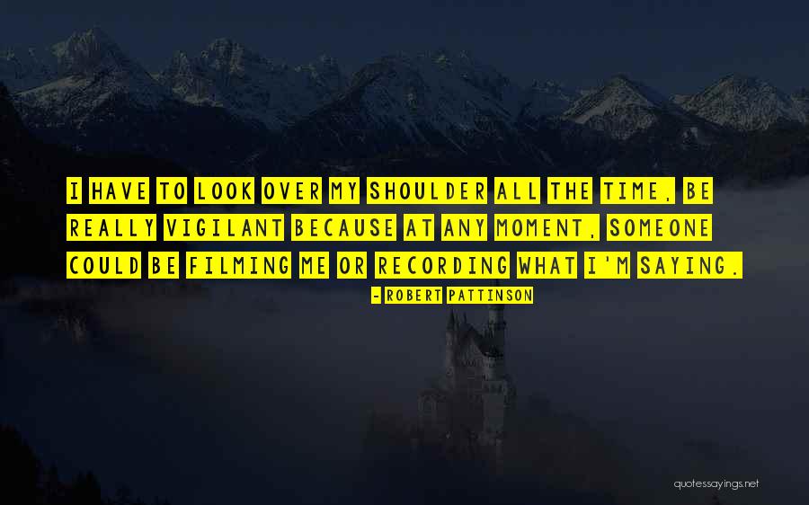 Filming Quotes By Robert Pattinson Filming Quotes By Robert Pattinson