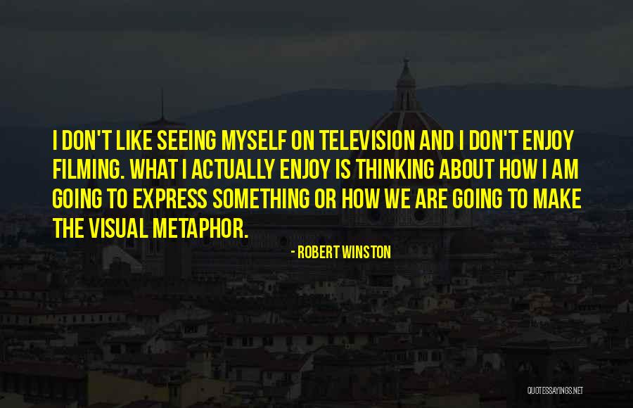 Filming Quotes By Robert Winston