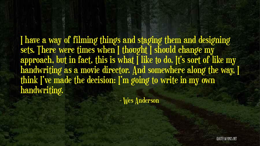 Filming Quotes By Wes Anderson