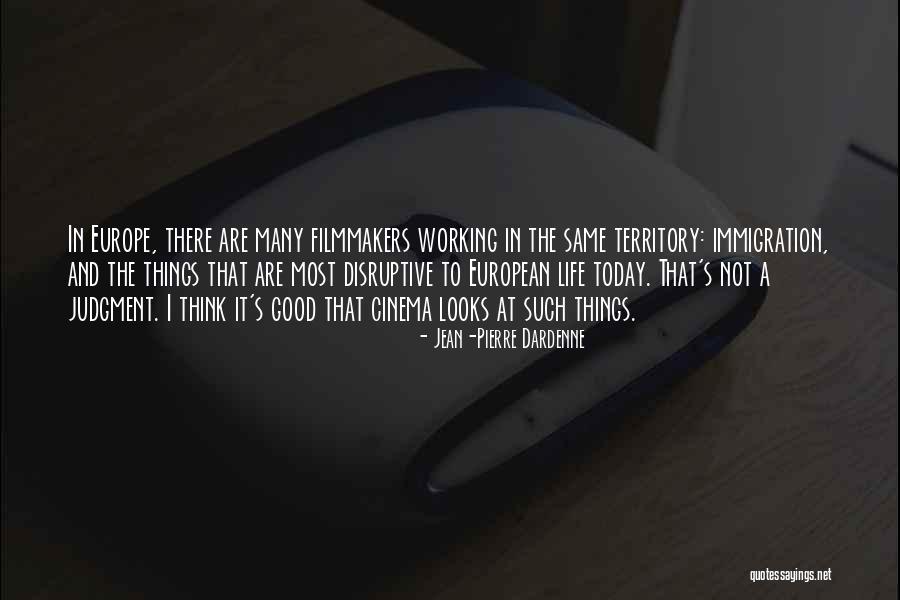 Filmmakers Quotes By Jean-Pierre Dardenne Filmmakers Quotes By Jean-Pierre Dardenne