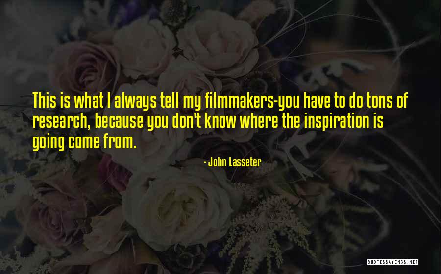 Filmmakers Quotes By John Lasseter Filmmakers Quotes By John Lasseter