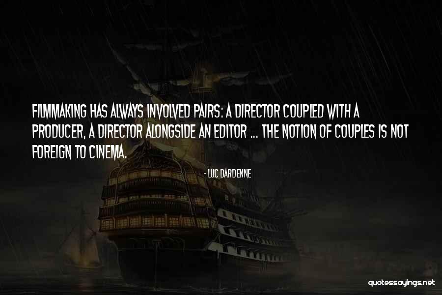 Filmmaking Director Quotes By Luc Dardenne Filmmaking Director Quotes By Luc Dardenne