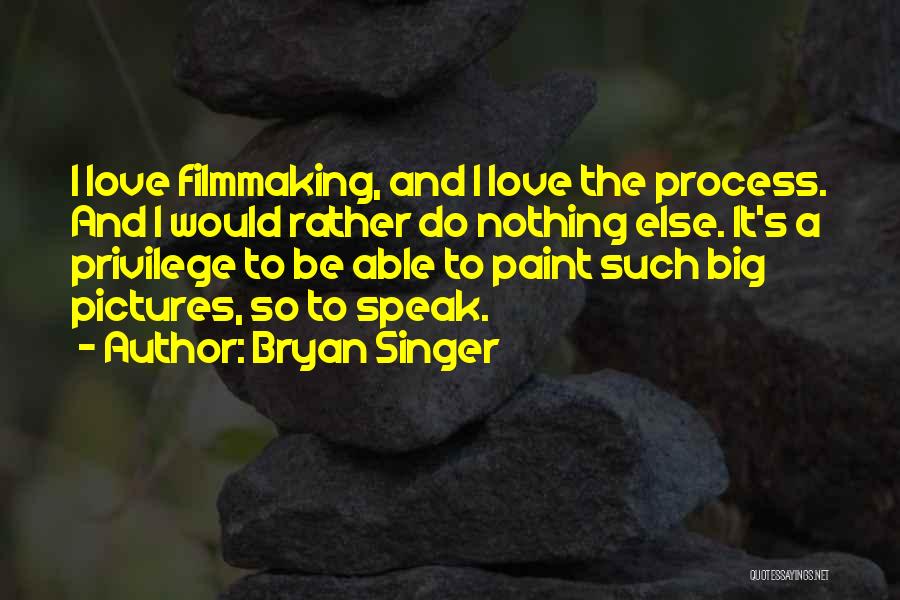 Filmmaking Quotes By Bryan Singer