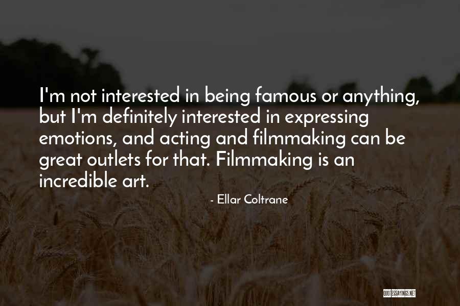 Filmmaking Quotes By Ellar Coltrane