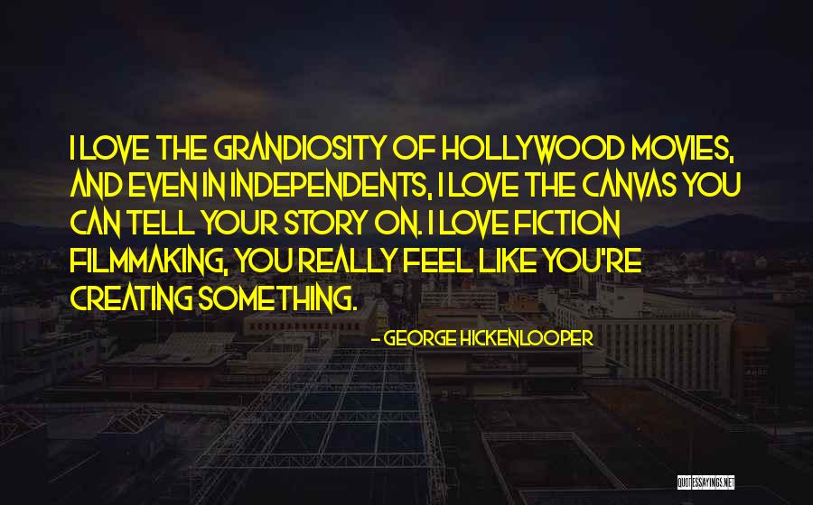 Filmmaking Quotes By George Hickenlooper