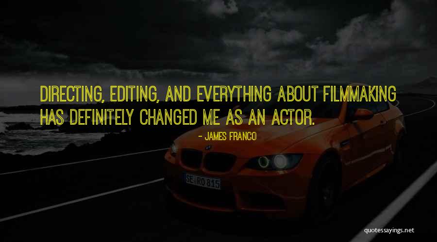 Filmmaking Quotes By James Franco