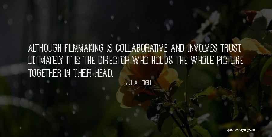 Filmmaking Quotes By Julia Leigh