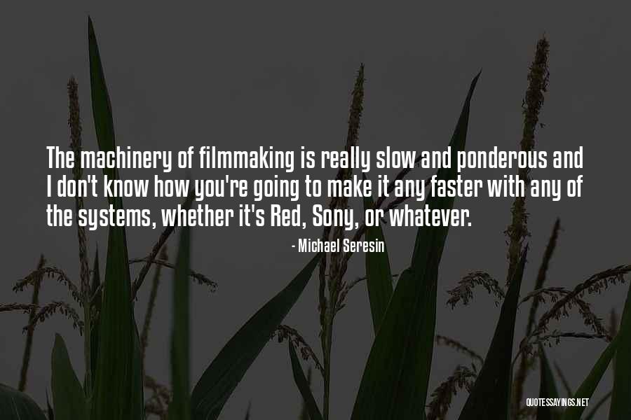 Filmmaking Quotes By Michael Seresin