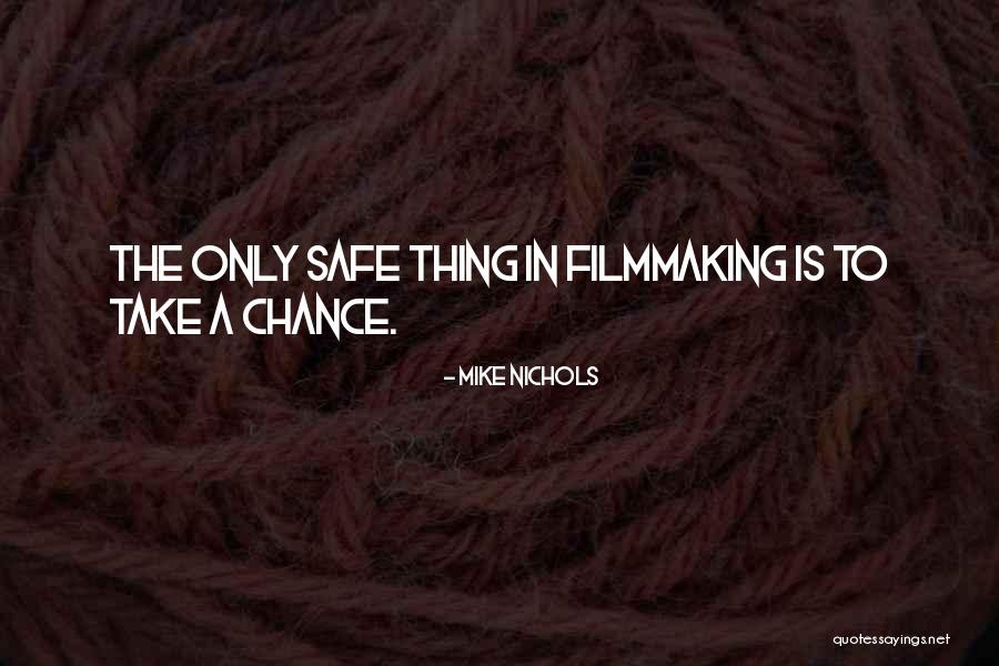 Filmmaking Quotes By Mike Nichols