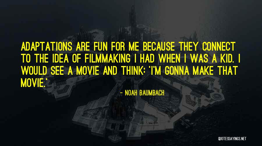 Filmmaking Quotes By Noah Baumbach