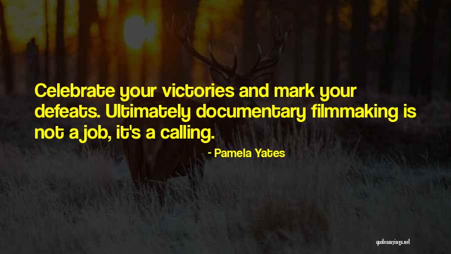 Filmmaking Quotes By Pamela Yates