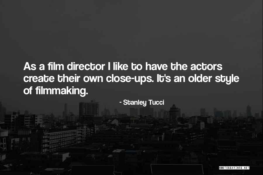 Filmmaking Quotes By Stanley Tucci