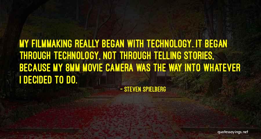 Filmmaking Quotes By Steven Spielberg