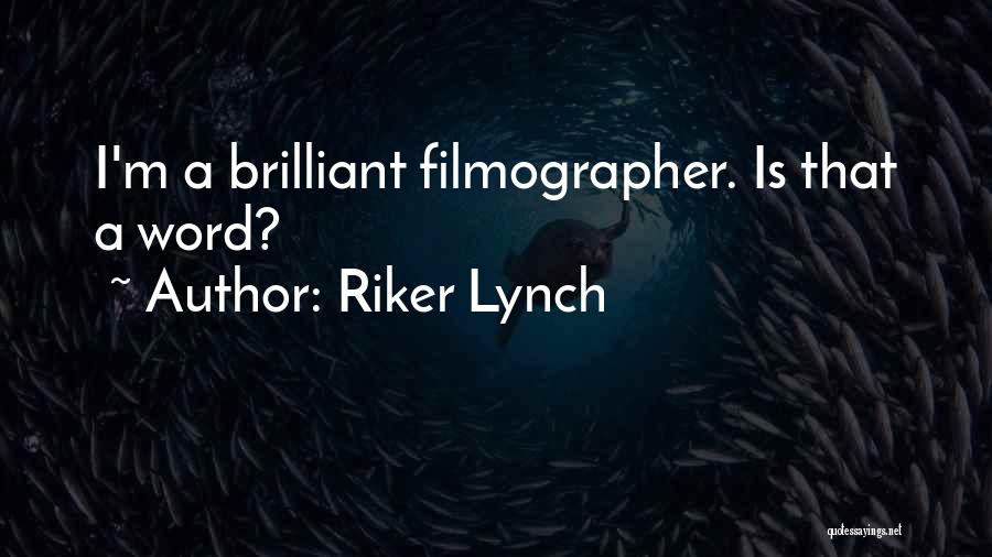 Filmographer Quotes By Riker Lynch