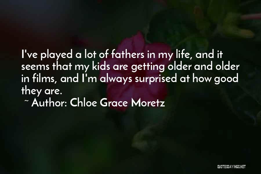 Films And Life Quotes By Chloe Grace Moretz