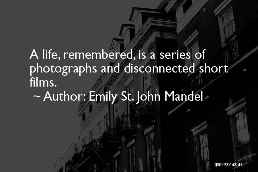 Films And Life Quotes By Emily St. John Mandel