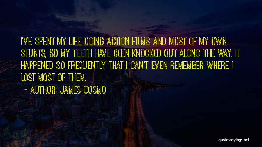 Films And Life Quotes By James Cosmo