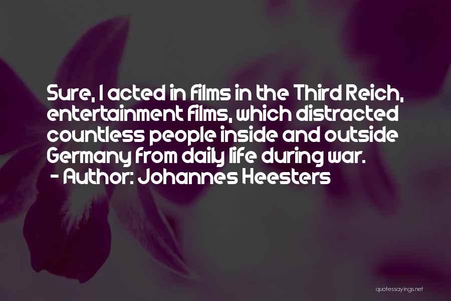 Films And Life Quotes By Johannes Heesters