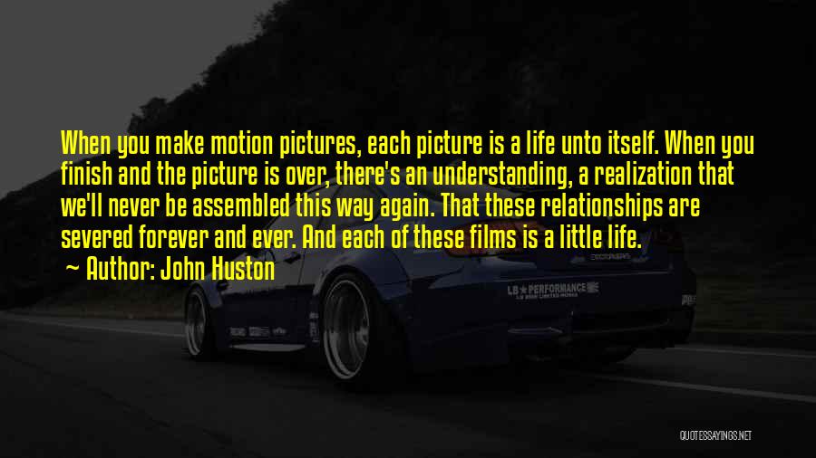 Films And Life Quotes By John Huston