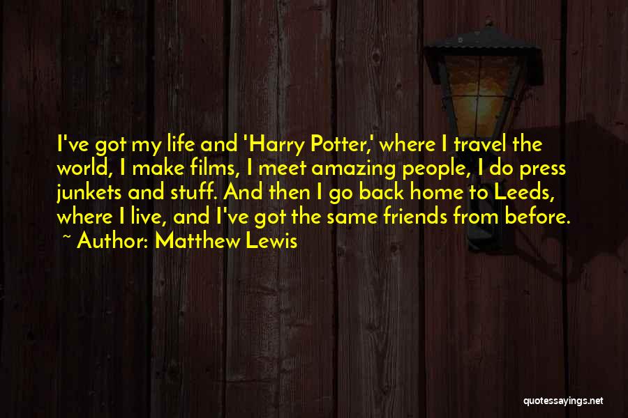 Films And Life Quotes By Matthew Lewis