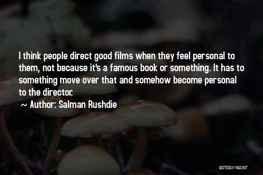 Films By Director Quotes By Salman Rushdie