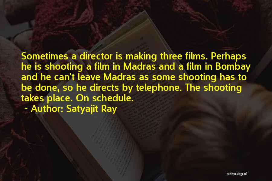 Films By Director Quotes By Satyajit Ray