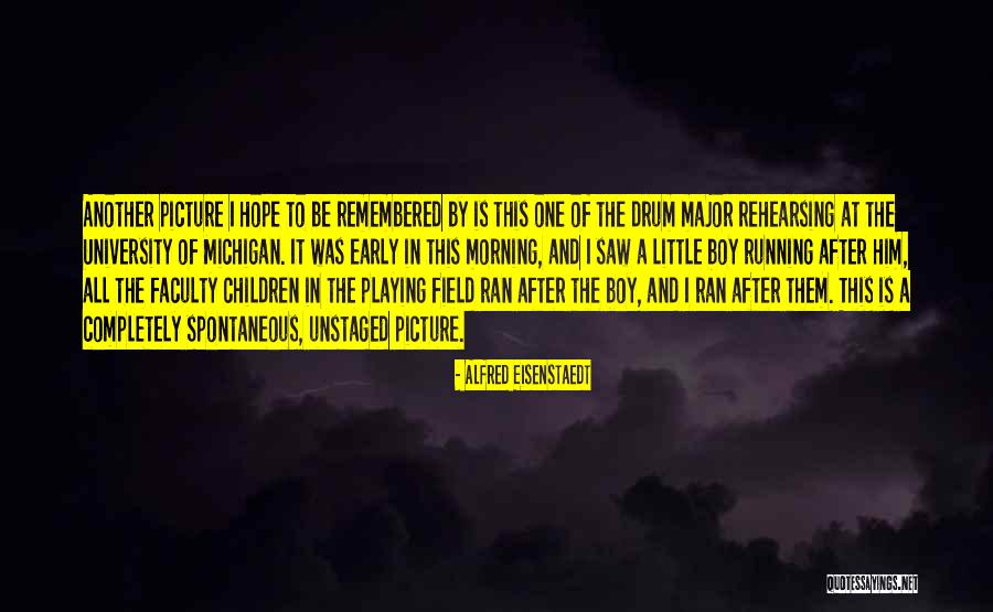 Filosof A Quotes By Alfred Eisenstaedt Filosof A Quotes By Alfred Eisenstaedt