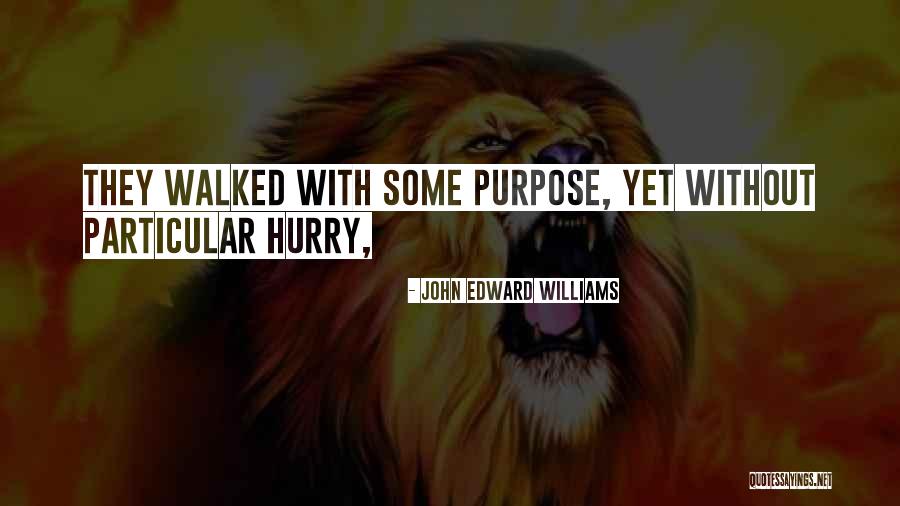 Filosofie Bucuresti Quotes By John Edward Williams