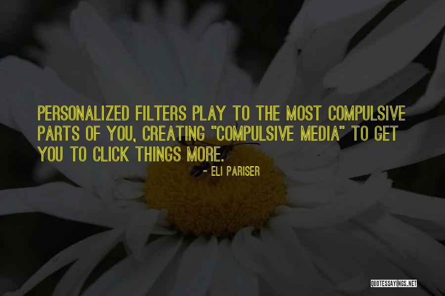Filters Quotes By Eli Pariser Filters Quotes By Eli Pariser
