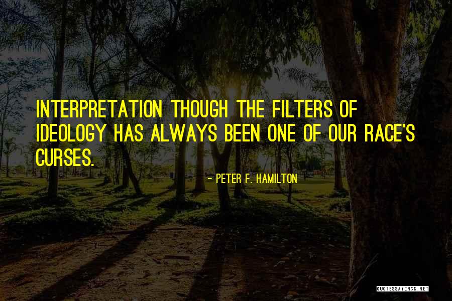 Filters Quotes By Peter F. Hamilton