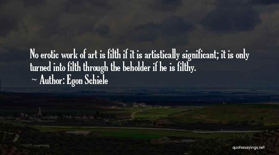 Filth Quotes By Egon Schiele