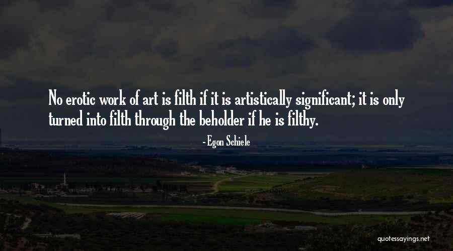 Filth Quotes By Egon Schiele