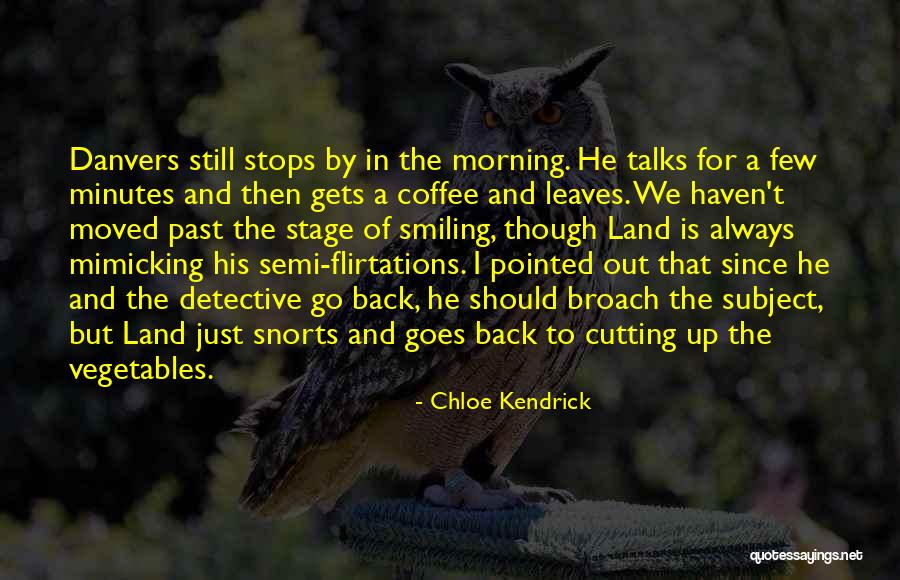 Fimbres Investigations Quotes By Chloe Kendrick Fimbres Investigations Quotes By Chloe Kendrick