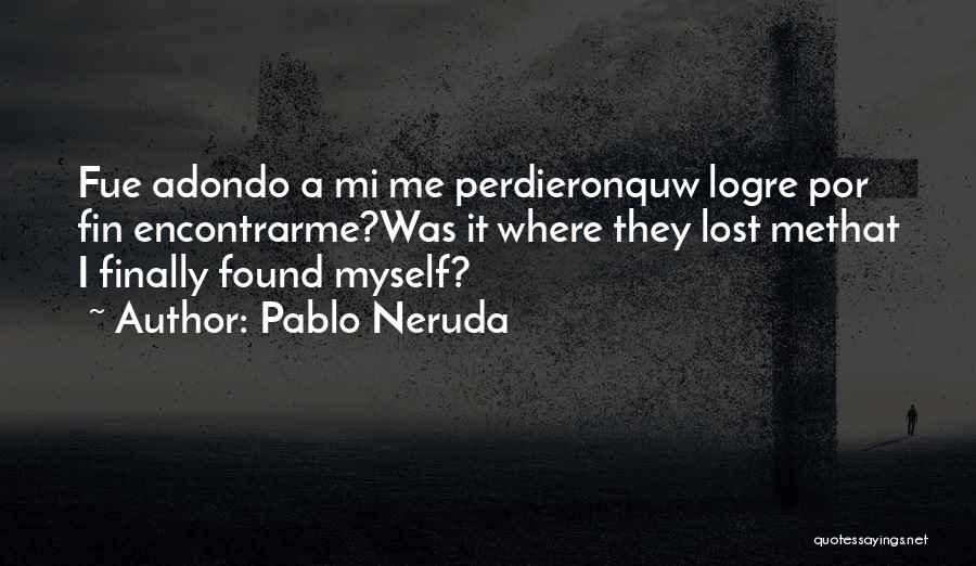 Fin Quotes By Pablo Neruda