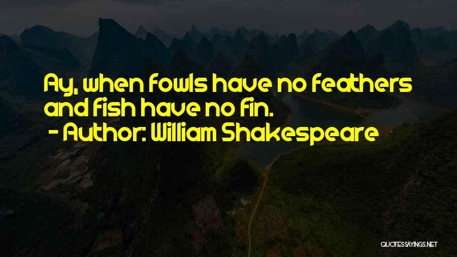 Fin Quotes By William Shakespeare