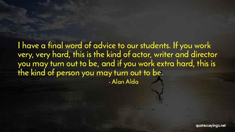 Final Advice Quotes By Alan Alda Final Advice Quotes By Alan Alda