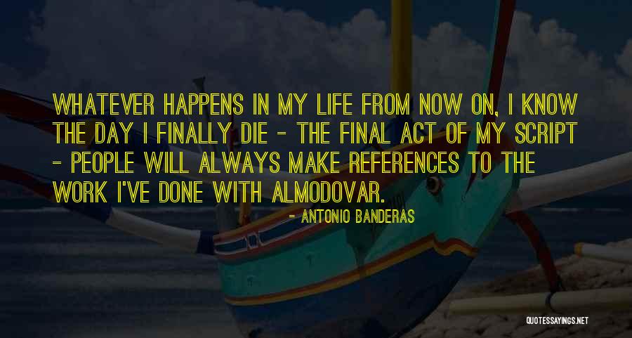 Final Day At Work Quotes By Antonio Banderas