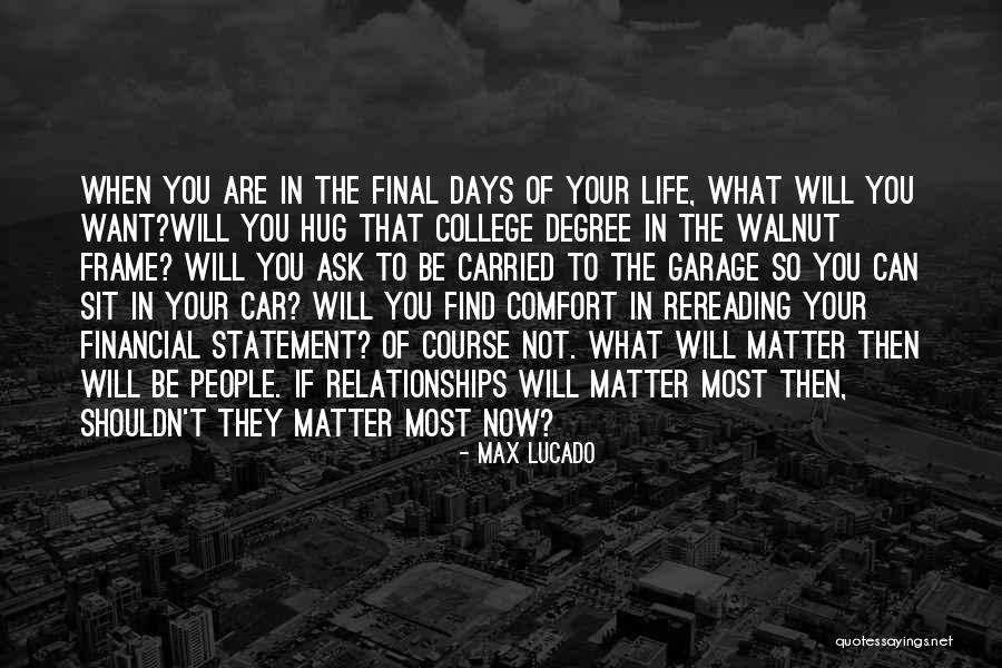 Final Days Of Your Life Quotes By Max Lucado