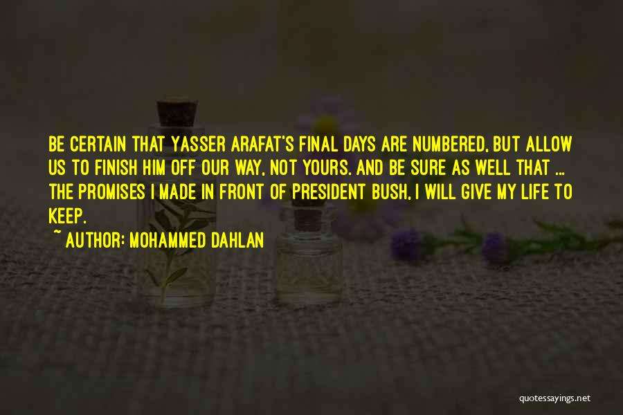Final Days Of Your Life Quotes By Mohammed Dahlan