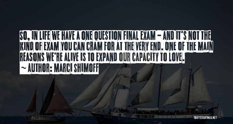 Final Exam End Quotes By Marci Shimoff