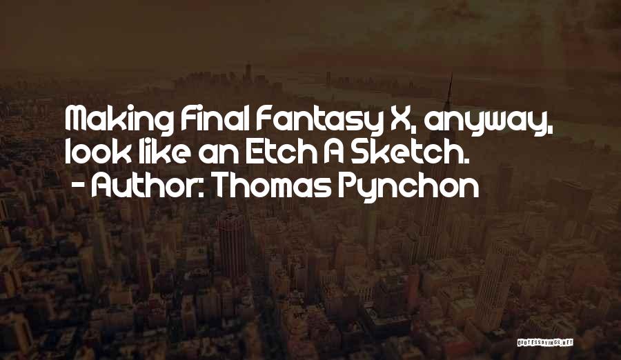 Final Fantasy Versus Quotes By Thomas Pynchon