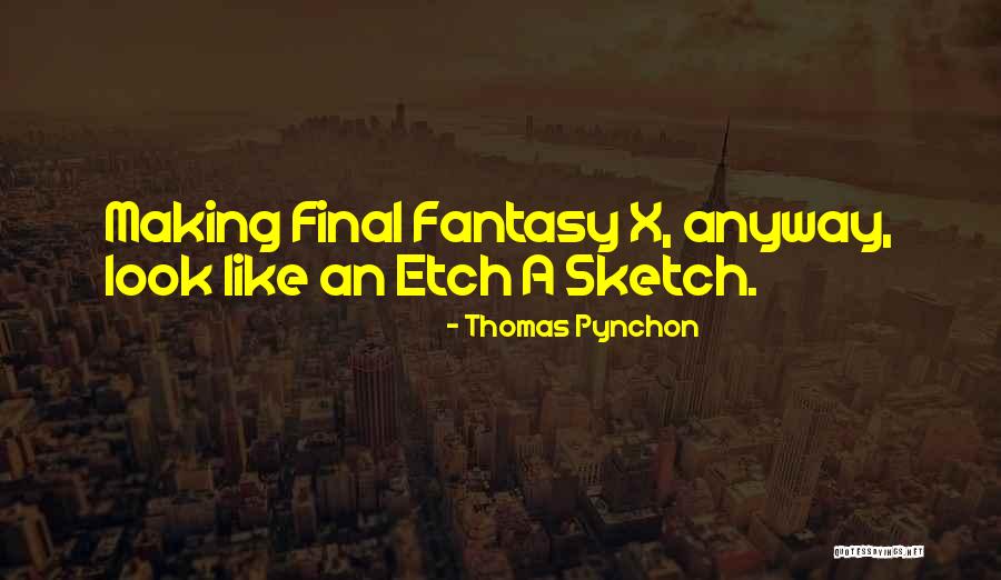 Final Fantasy X Quotes By Thomas Pynchon