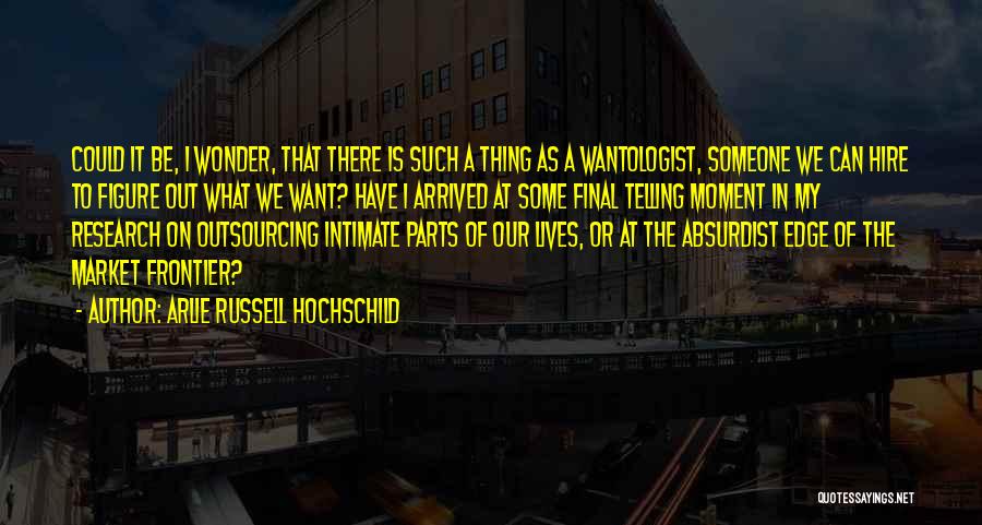 Final Frontier Quotes By Arlie Russell Hochschild